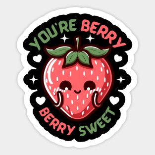 You are Berry Berry Sweet | Cute Kawaii strawberry illustration | Berry Puns Sticker